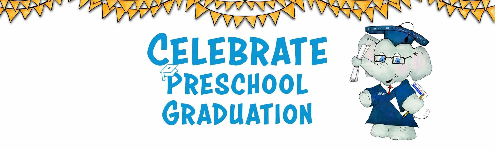 Teach the importance of a preschool graduation