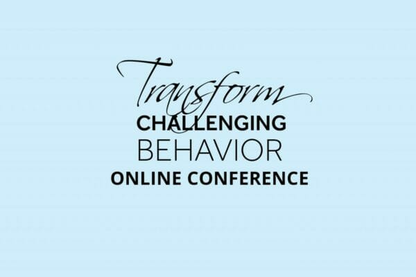 Transform Challenging Behavior Online Conference - 2021
