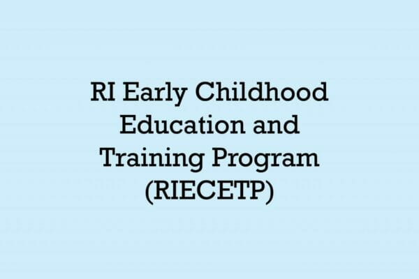 R.I. Early Childhood Education and Training Program (RIECETP) Grant